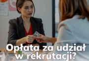 Opłata za udział w rekrutacji? Nie daj się na to nabrać!